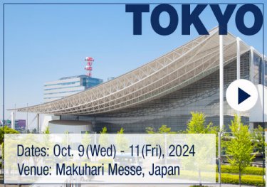 [Dates] October 9 (Wed) - 11 (Fri), 2024  [Venue] Makuhari Messe, Japan