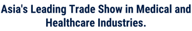 asia's leading trade show in medical and healthcare industries